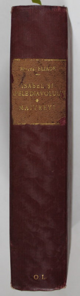 ISABEL SI APELE DIAVOLULUI / MAITREYI de MIRCEA ELIADE , COLIGAT , 1932 -1933