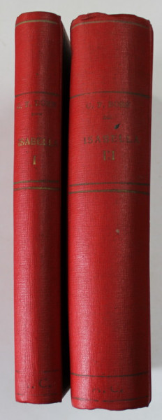 ISABELLA , REGINA ISGONITA  A SPANIEI SAU MISTERELE CURTII DIN MADRID , roman de GEORGE F. BORN , VOLUMELE I  si III , 1879 ,
