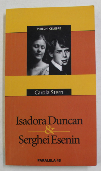 ISADORA DUNCAN si SERGHEI ESENIN de CAROLA STERN , 2005