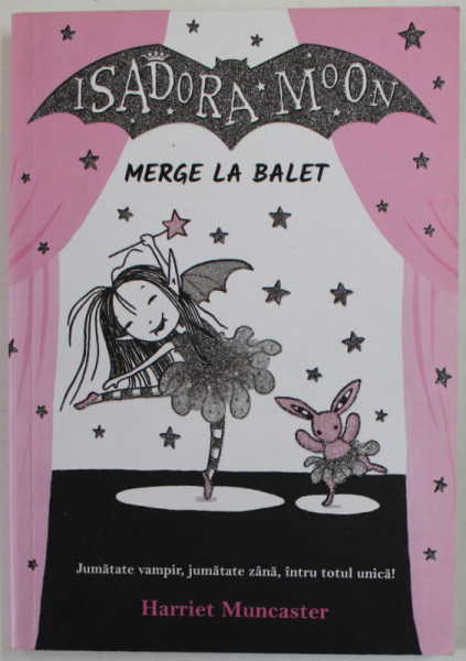 ISADORA MOON MERGE LA BALET de HARRIET MUNCASTER , 2017 * PREZINTA URME DE UZURA