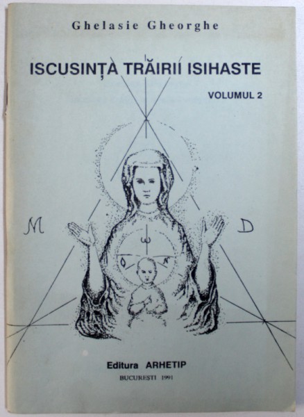 ISCUSINTA TRAIRII ISIHASTE , VOLUMUL II de GHELASIE GHEORGHE , 1991