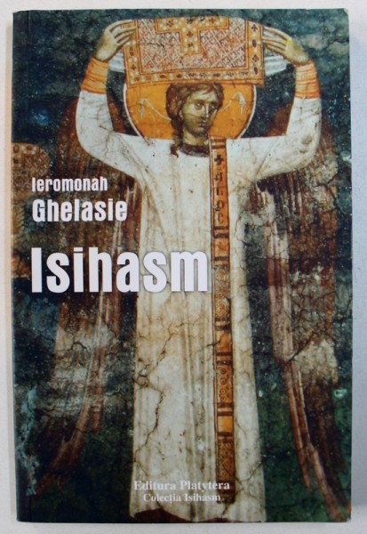 ISIHASM - DARUL MENIRII DE TAINA de CUVIOSUL GHELASIE GHEORGHE , 2007 , PREZINTA SUBLINIERI