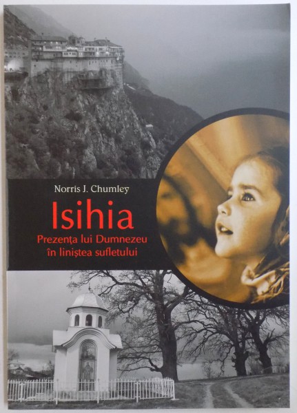 ISIHIA  - PREZENTA LUI DUMNEZEU IN LINISTEA SUFLETULUI de NORRIS J. CHUMLEY , 2017