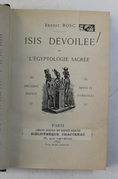 ISIS DEVOILEE OU L 'EGYPTOLOGIE SACREE par ERNEST BOSC , 1897 , LIPSA UN COLT DIN PAGINA DE TITLU *