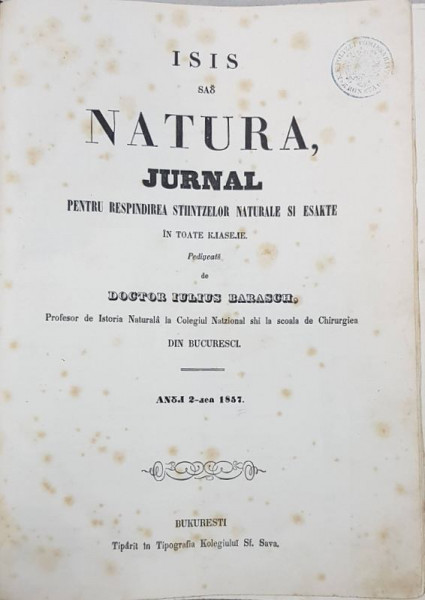 ISIS SAU NATURA, JURNAL PENTRU RASPINDIREA STIINTELOR NATURALE SI EXACTE IN TOATE CLASELE de DOCTOR IULIUS BARASCH, ANUL II - BUCURESTI, 1857