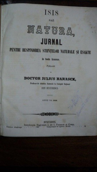 ISIS SAU NATURA, JURNAL PENTRU RASPINDIREA STIINTELOR NATURALE SI EXACTE IN TOATE CLASELE de DOCTOR IULIUS BARASCH, ANUL I - BUCURESTI, 1856