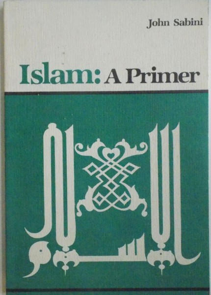 ISLAM A PRIMER, REVISED EDITION de JOHN SABINI, 1990