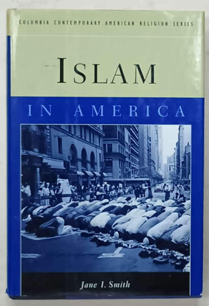 ISLAM IN AMERICA by JANE I. SMITH , 1999