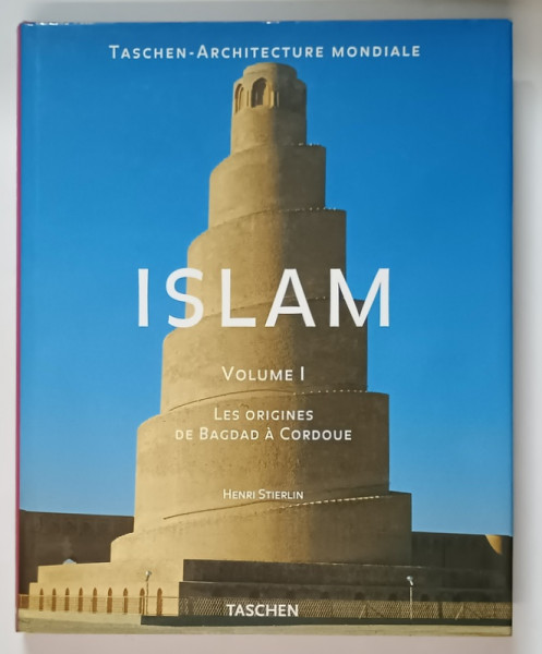 ISLAM , LES ORIGINES DE BAGDAD A CORDOUE , VOLUME I par HENRI STIERLIN , 1996