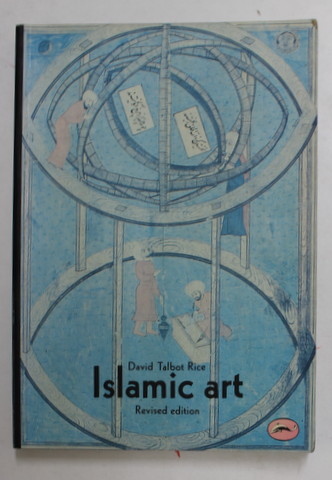 ISLAMIC ART by DAVID TALBOT RICE , 1996