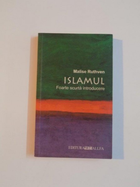 ISLAMUL , FOARTE SCURTA INTRODUCERE de MALISE RUTHVEN , 2004