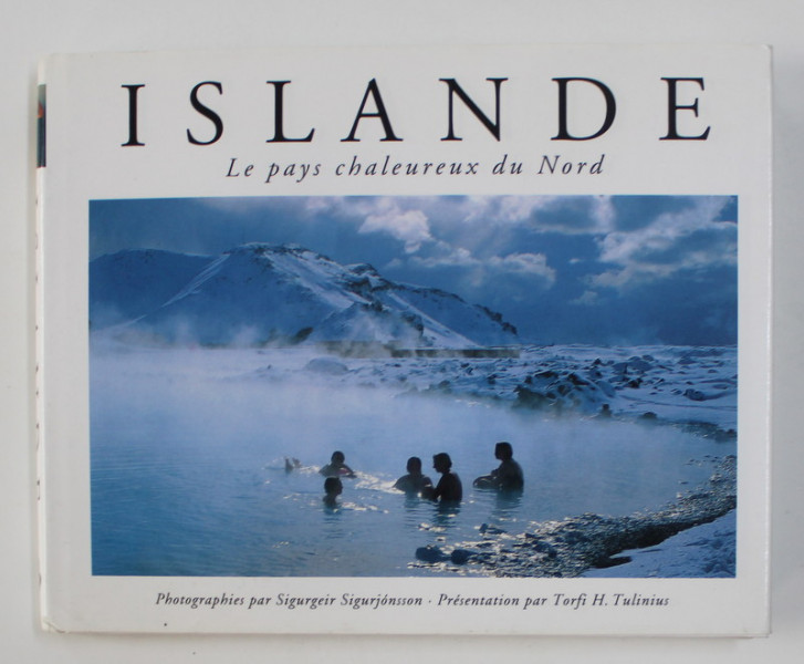 ISLANDE: LE PAYS CHALEREUX DU NORD par SIGURGEIR SIGURJONSSON / TORFI H. TULINIUS , 2008
