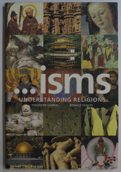 ...ISMS UNDERSTANDIG RELIGIONS by  THEODORE GABRIEL and RONALD GEAVES , 2007