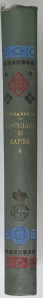 ISPISOACE SI ZAPISE ( DOCUMENTE SLAVO - ROMANE )  de GH. GHIBANESCU , VOLUMUL IV , PARTILE I - II , CU MONOGRAMA LUI GHEORGHE - GRIGORE CANTACUZINO - NABABUL , 1914