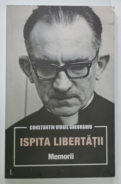 ISPITA LIBERTATII , MEMORII de CONSTANTIN VIRGIL GHEORGHIU , 2019, PREZINTA SUBLINIERI SI URME DE UZURA