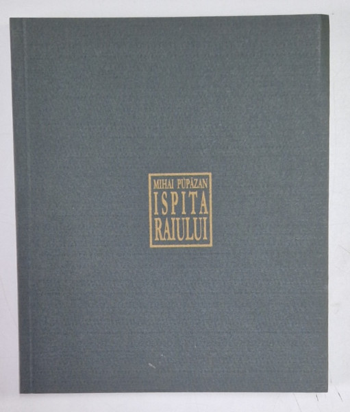 ISPITA RAIULUI , POEME de MIHAI PUPAZAN , 2003
