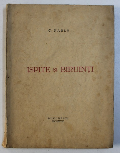 ISPITE SI BIRUINTI - versuri de C . NARLY , 1930*LIPSA COTOR