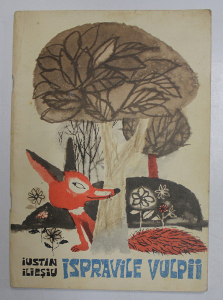 ISPRAVILE VULPII de IUSTIN ILIESIU , ilustratii de D. NEGREA , 1968