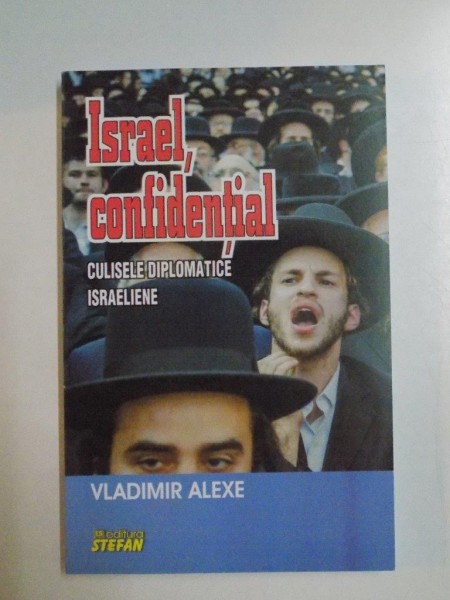 ISRAEL , CONFIDENTIAL , CULISELE DIPLOMATICE IESRAELIENE de VLADIMIR ALEXE , 2014