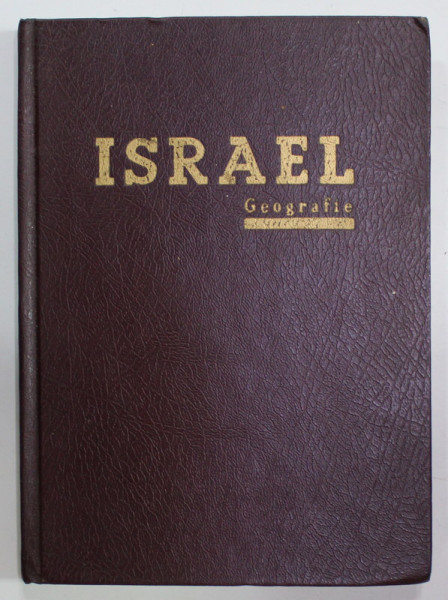 ISRAEL de MOSE MAUR , GEOGRAFIE , FIZICA , ISTORICA , ADMINISTRATIVA SI TURISTICA , 1973