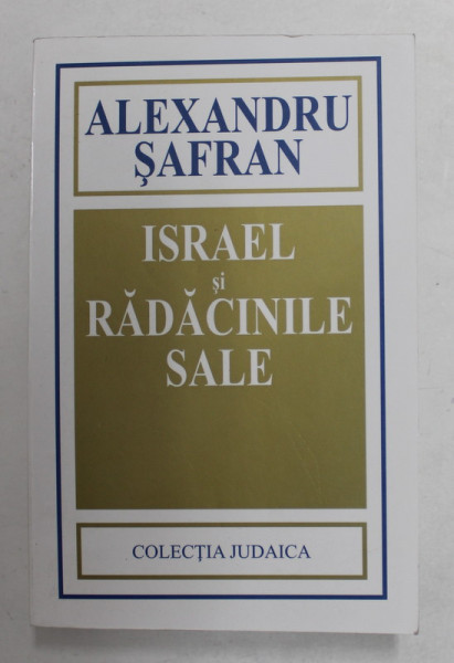 ISRAEL SI RADACINILE SALE de ALEXANDRU SAFRAN , 2002