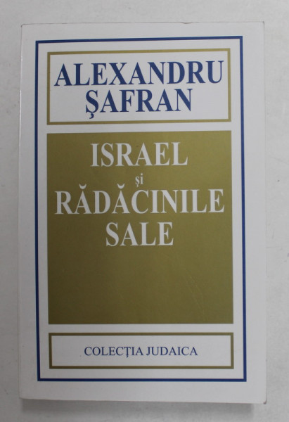 ISRAEL SI RADACINILE SALE de ALEXANDRU SAFRAN , 2002