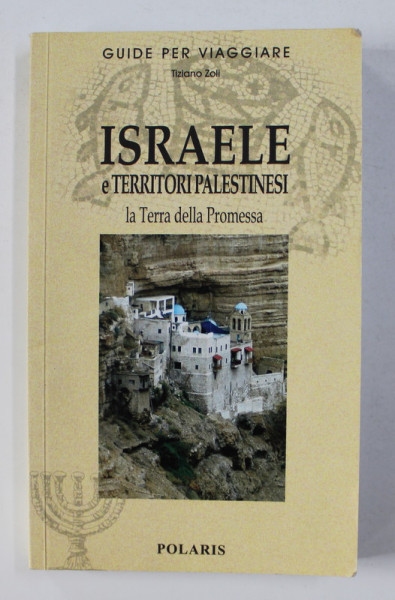 ISRAELE E TERITORI PALESTINESI - LA TERRA DELLA PROMESSA  - GUIDE PER VIAGGIARE di TIZIANO ZOLI , 2014