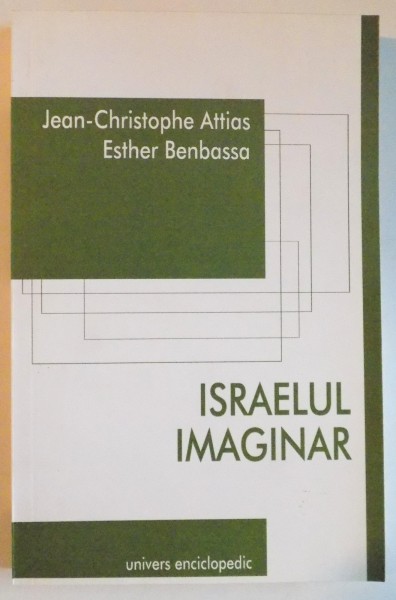 ISRAELUL IMAGINAR de JEAN CHRISTOPHE ATTIAS , ESTHER BENBASSA , 2005