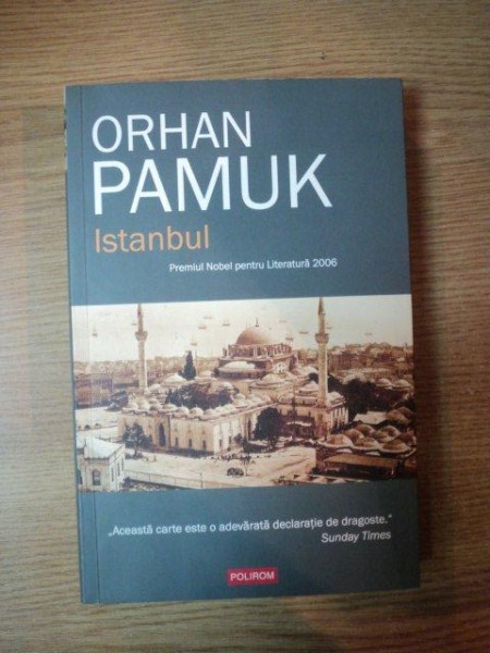 ISTANBUL , AMINTIRILE SI ORASUL de ORHAN PAMUK , 2011