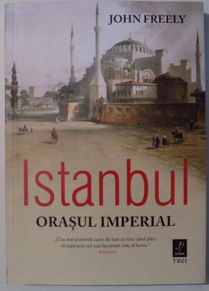 ISTANBUL, ORASUL IMPERIAL de JOHN FREELY , 2017 * PREZINTA PETE PE BLOCUL DE FILE