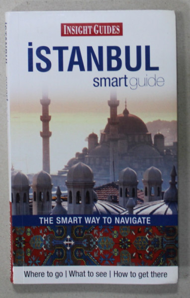 ISTANBUL SMART GUIDE , GHID IN LIMBA ENGLEZA , 2011