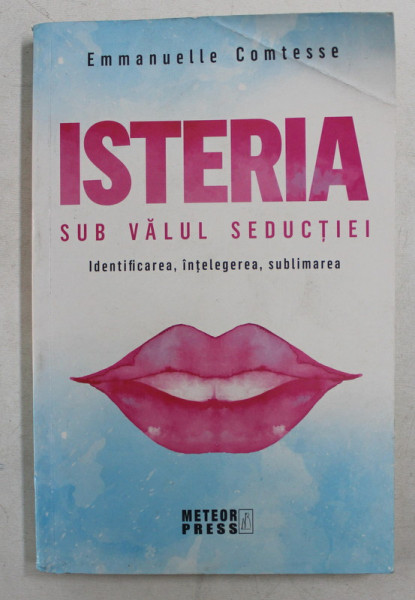 ISTERIA , SUB VALUL SEDUCTIEI de EMMANUELLE COMTESSE , 2018