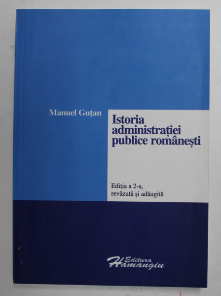ISTORIA ADMINISTRATIEI PUBLICE ROMANESTI de MANUEL GUTAN , 2006