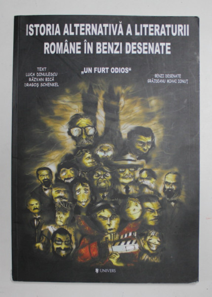 ISTORIA ALTERNATIVA A LITERATURII ROMANE IN BENZI DESENATE , text LUCA DINULESCU ...DRAGOS SCHENKEL , benzi desenate GRAJDEANU MIHAI IONUT , 2017