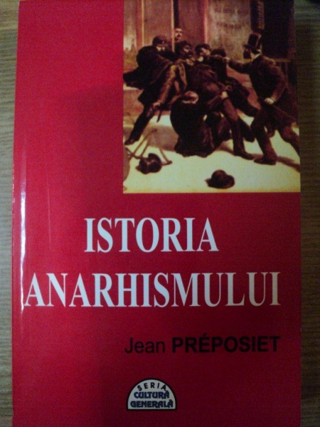 ISTORIA ANARHISMULUI de JEAN PREPOSIET , 2002