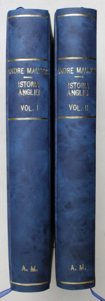 ISTORIA ANGLIEI DE LA WILHELM CUCERITORUL LA EDUARD VIII de ANDRE MAUROIS , VOLUMELE I - II , 1937