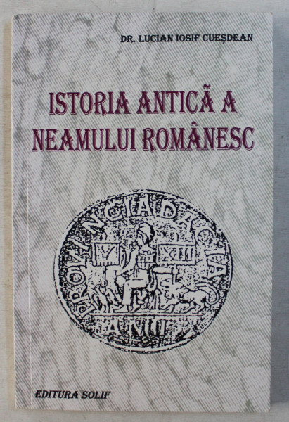 ISTORIA ANTICA A NEAMULUI ROMANESC de LUCIAN IOSIF CUESDEAN , 2011