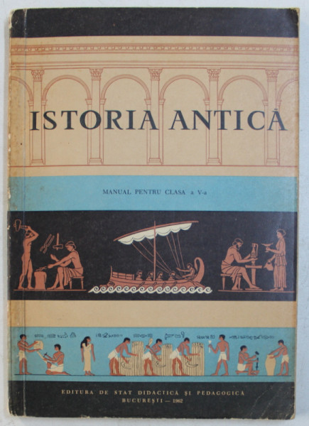 ISTORIA ANTICA , MANUAL PENTRU CLASA A V -A , editie revizuita de C . NUTU , 1961