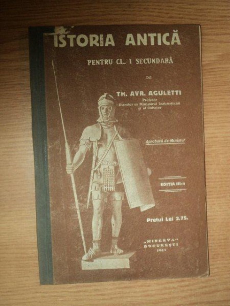 ISTORIA ANTICA PENTRU CL. I DSECUNDARA de TH. AVR. AGULETTI, EDITIA A III A, BUC. 1912