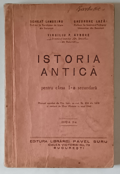 ISTORIA ANTICA PENTRU CLASA I - a SECUNDARA de SCARLAT LAMBRINO , GHEORGHE LAZAR , VIRGILIU P. ARBORE , 1942 , COPERTA SPATE REFACUTA