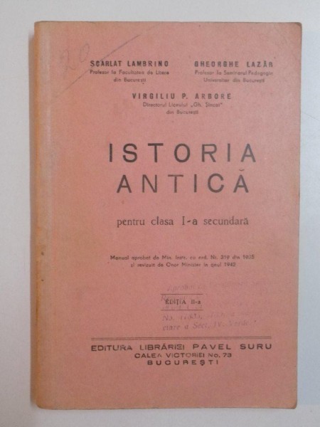 ISTORIA ANTICA PENTRU CLASA I - a SECUNDARA de SCARLAT LAMBRINO , GHEORGHE LAZAR , VIRGILIU P. ARBORE , 1942