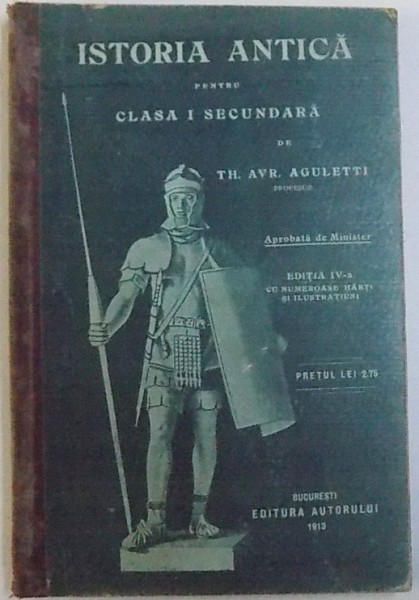 ISTORIA ANTICA PENTRU CLASA I SECUNDARA DE TH. AVR . AGULETTI , 1913