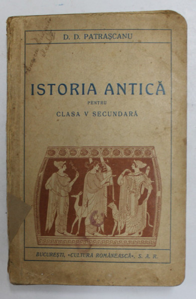 ISTORIA ANTICA PENTRU CLASA V  - A SECUNDARA de D.D. PATRASCANU , 1936