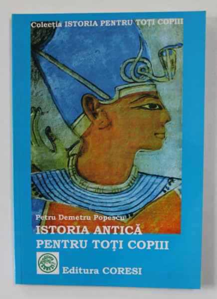 ISTORIA ANTICA PENTRU TOTI COPIII de PETRU DEMETRU POPESCU , 2008