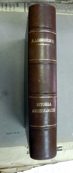Istoria arheologiei de A.I.Odobescu tiparita la Bucuresti in 1877