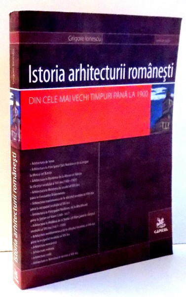 ISTORIA ARHITECTURII ROMANESTI de GRIGORE IONESCU , EDITIA A II-A , 2007