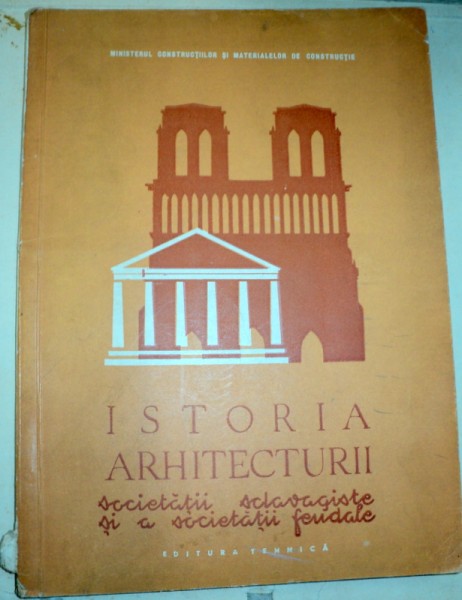 ISTORIA ARHITECTURII SOCIETATII SCLAVAGISTE SI A SOCIETATII FEUDALE-GH. SEBESTYÉN  1958