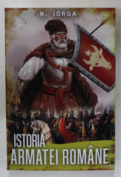 ISTORIA  ARMATEI ROMANE de N. IORGA , 2023