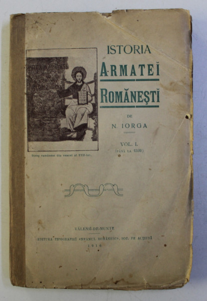 ISTORIA ARMATEI ROMANESTI de N. IORGA , VOL. I ( PANA LA 1599 ) , 1910