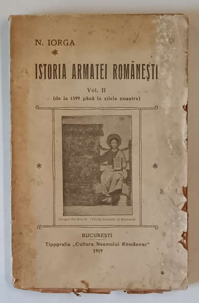 ISTORIA ARMATEI ROMANESTI , VOLUMUL II.  ( DE LA 1599 PANA IN ZILELE NOASTRE )  de N. IORGA , 1919